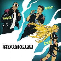 Pochette Arash feat. Ilkay Sencan, Era Istrefi - No Maybes