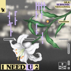 Pochette SILK & Subsonic & Nito-Onna - I NEED U 2