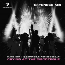 Pochette Marc Korn x Semitoo x Abrissgebeat - Crying At The Discoteque (Extended Mix)
