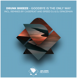 Pochette Drunk Breeze - Goodbye Is The Only Way (Casepeat Extended Remix)