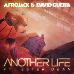 Pochette Afrojack & David Guetta ft. Ester Dean - Another Life (Extended Mix)