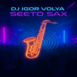 Pochette DJ Igor Volya - Seeto Sax