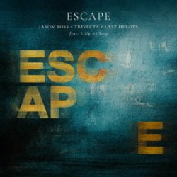 Pochette Jason Ross & Trivecta & Last Heroes - Escape (Lilly Ahlberg)