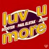 Pochette Scooter, Paul Elstak, Joost - Luv U More (Extended Mix) Scooter, Paul Elstak, Joost - Luv U More (Extended Mix)