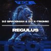 DJ Spaceman & DJ X-Tromic - Regulus (Radio Mix)