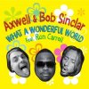 Pochette Axwell and Bob Sinclar Feat Ron Carroll - What A Wonderful World (Club Mix) Axwell and Bob Sinclar Feat Ron Carroll - What A Wonderful World (Club Mix)