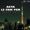 Pochette Asya - Le Pam Pem (Tokyo Edit) Asya - Le Pam Pem (Tokyo Edit)