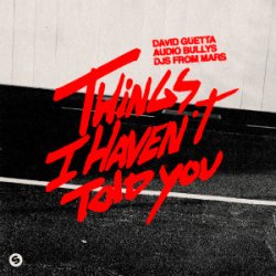 Pochette David Guetta & Audio Bullys & DJs From Mars - Things I Haven’t Told You