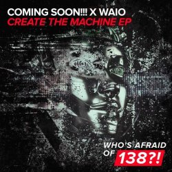 Pochette Coming Soon!!!, Waio - Create The Machine
