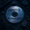 Pochette N O W A V E - TECHNOWLEDGE N O W A V E - TECHNOWLEDGE