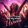 Pochette Alex Megane & Vitalyon - I Wanna (Extended Mix) Alex Megane & Vitalyon - I Wanna (Extended Mix)