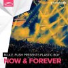 Pochette M.I.K.E. Push pres. Plastic Boy - Now & Forever M.I.K.E. Push pres. Plastic Boy - Now & Forever