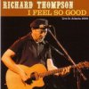 Pochette Richard Thompson - I Feel So Good Richard Thompson - I Feel So Good