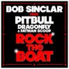 Pochette Bob Sinclar feat Pitbull Dragonfly & Fatman Scoop - Rock The Boat (Radio Edit) Bob Sinclar feat Pitbull Dragonfly & Fatman Scoop - Rock The Boat (Radio Edit)
