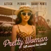 Pochette Azteck & Pitbull & Gabry Ponte - Pretty Woman (All Around The World) Azteck & Pitbull & Gabry Ponte - Pretty Woman (All Around The World)