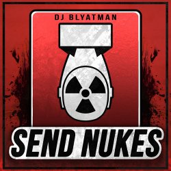 Pochette DJ Blyatman - Send Nukes