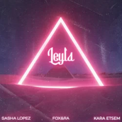 Pochette Sasha Lopez & FOX&RA & Kara Etsem - Leyla