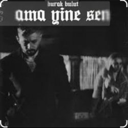 Pochette Burak Bulut - Ama Yine Sen