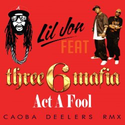 Pochette Vestige x Lil Jon Feat. Three 6 Mafia - Act A Fool (Di.Stronz Mash-Up)