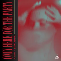 Pochette Only Here For The Party - C-Ro & Don Bnnr