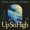 Pochette Cash Cash & ROZES - Up So High Cash Cash & ROZES - Up So High