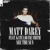 Pochette Matt Darey feat. Kate Louise Smith - See The Sun (Dan Stone Remix) Matt Darey feat. Kate Louise Smith - See The Sun (Dan Stone Remix)