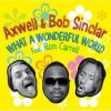 Pochette Axwell And Bob Sinclar Feat. Ron Carroll - What A Wonderful World (club mix) Axwell And Bob Sinclar Feat. Ron Carroll - What A Wonderful World (club mix)