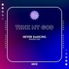 Pochette thnx my god - Never Dancing (Original Mix) thnx my god - Never Dancing (Original Mix)