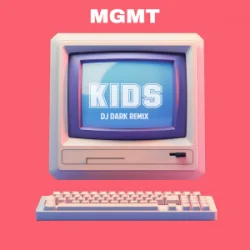 Pochette MGMT - Kids (Dj Dark Remix)
