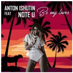 Pochette Anton Ishutin Feat Note U - Be My Lover