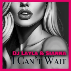 Pochette Sianna & Dj Layla - I Can't Wait