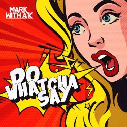 Pochette Mark with A K - Do Whatcha Say