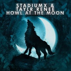 Pochette StadiumX feat. Taylr Renee - Howl At The Moon (StadiumX Rework)