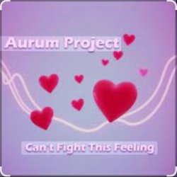 Pochette Aurum Project - Can't Fight This Feeling