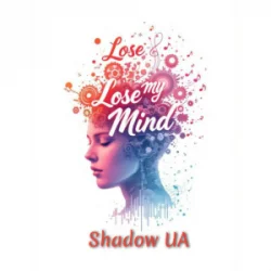 Pochette Shadow UA - Lose My Mind