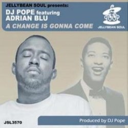 Pochette DJ Pope Feat Adrian Blu - A Change is Gonna Come (DJ Pope's Pumpin Instrumental)