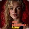 Pochette Omer Bukulmezoglu - Echoes Omer Bukulmezoglu - Echoes