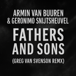 Pochette Armin van Buuren & Geronimo Snijtsheuvel - Fathers and Sons (Greg Van Svenson Remix)