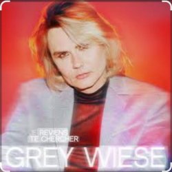 Pochette Grey Wiese - Je reviens te chercher