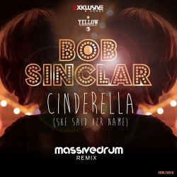 Pochette Bob Sinclar - Cinderella (She Said Her Name) (Massivedrum Remix)