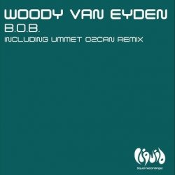 Pochette Woody Van Eyden - B.O.B (Ummet Ozcan Remix)