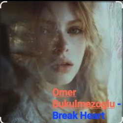 Pochette Omer Bukulmezoglu - Break Heart