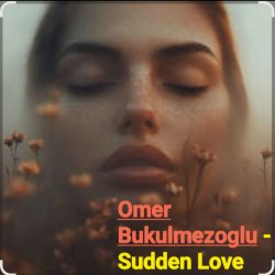 Pochette Omer Bukulmezoglu - Sudden Love