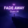 Pochette Shadow UA - Fade Away Shadow UA - Fade Away