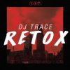 Pochette DJ Trace - Retox DJ Trace - Retox