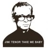 Pochette Jimi Tenor - Take Me Baby (Slappers, Organ And RX70 Chorus Mix) Jimi Tenor - Take Me Baby (Slappers, Organ And RX70 Chorus Mix)