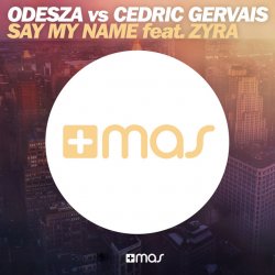 Pochette Odesza Vs Cedric Gervais feat. Zyra - Say My Name (Remix)