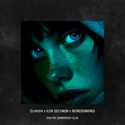 Pochette D.HASH & ILYA SECHKIN & BORDERMIND - You’re Somebody Else