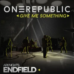 Pochette OneRepublic - Give Me Something (for Arknights Endfield)
