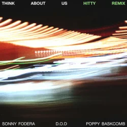 Pochette Sonny Fodera & D.O.D & Poppy Baskcomb - Think About Us (Hitty Remix)